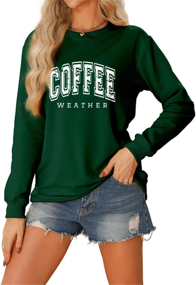 Coffee Weather Sweatshirt Women Fall Season Long Sleeve Graphic Shirts Cozy Weather Coffee Lover Pullover Tops